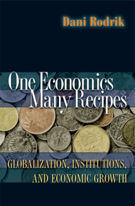 One Economics, Many Recipes - Globalization, Institutions, and Economic Growth